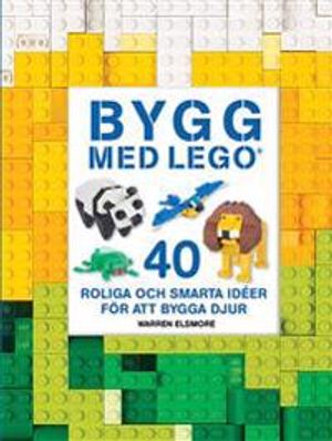 Bygg med LEGO : 40 roliga och smarta idéer för att bygga djur