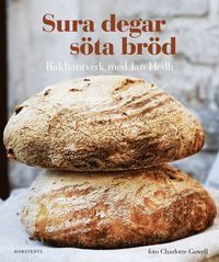 Sura degar, söta bröd : bakhantverk med Jan Hedh