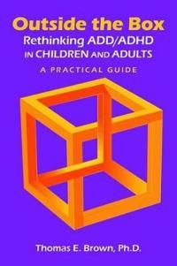 Outside the Box: Rethinking ADD/ADHD in Children and Adults | 0:e upplagan