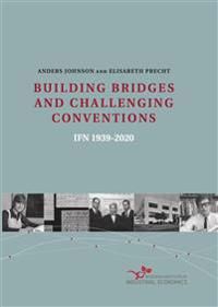 BUILDING BRIDGES AND CHALLENGING CONVENTIONS IFN 1939–2020 | 1:a upplagan