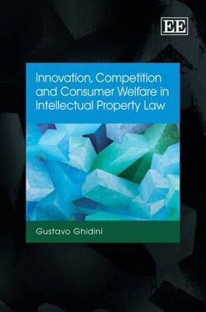 Innovation, Competition and Consumer Welfare in Intellectual Property Law | 0:e upplagan