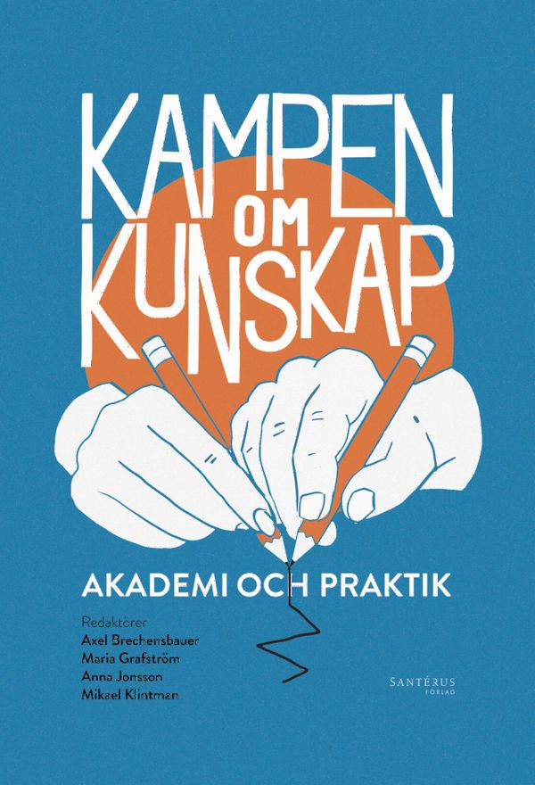 Kampen om kunskap: Akademi och praktik | 1:a upplagan