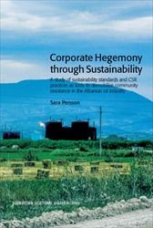 Corporate Hegemony through Sustainability : A Study of Sustainability Standards and CSR Practices as Tools to Demobilise Communi