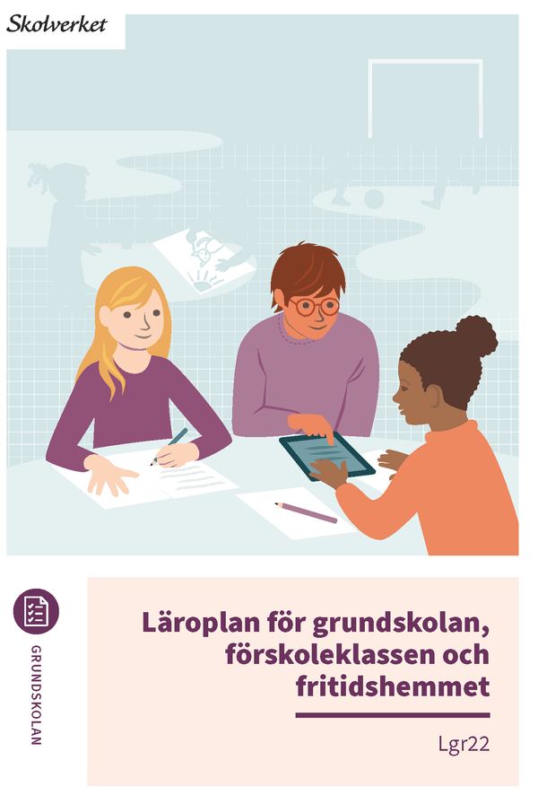 Läroplan för grundskolan, förskoleklassen och fritidshemmet. Lgr22 | 1:a upplagan