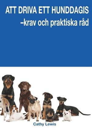 Att driva ett hunddagis : krav och praktiska råd