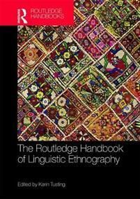 The Routledge Handbook of Linguistic Ethnographyin