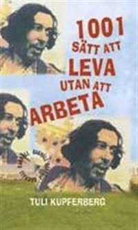 1001 sätt att leva utan att arbeta | 0:e upplagan