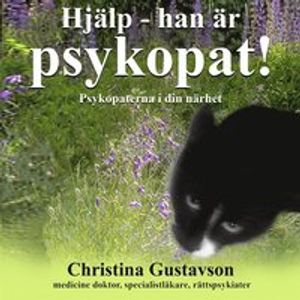 Hjälp ? han är psykopat! : En bok för anhöriga, vänner och drabbade