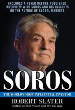 Soros: the life, ideas, and impact of the worlds most influential investor