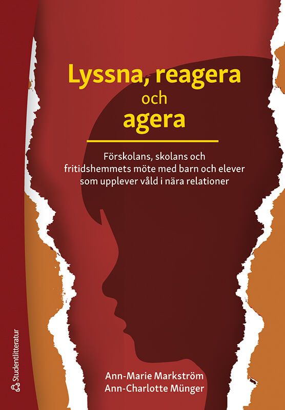 Lyssna, reagera och agera - Förskolans, skolans och fritidshemmets möte med barn och elever som upplever vål | 1:a upplagan