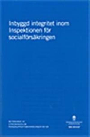 Inbyggd integritet inom Inspektionen för socialförsäkringen. SOU 2014:67 : Betänkande | 1:a upplagan