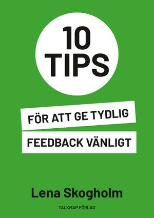 10 tips för att ge tydlig feedback vänligt | 1:a upplagan