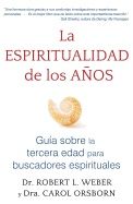 La Espiritualidad De Los Años : Guía sobre la tercera edad para buscadores espirituales