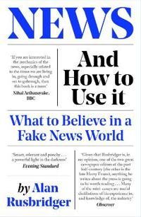 News and How to Use It - What to Believe in a Fake News World | 0:e upplagan