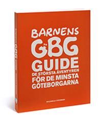 Barnens GBGguide : dn största äventyren för de minsta göteborgarna | 0:e upplagan