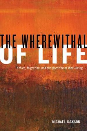 Wherewithal of life - ethics, migration, and the question of well-being