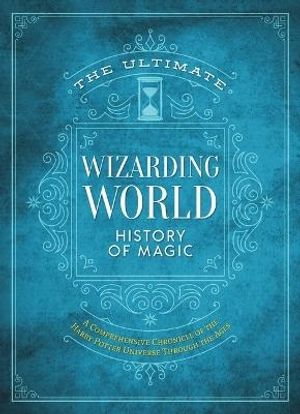 The Ultimate Wizarding World History of Magic