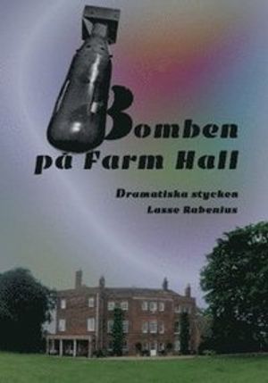 Bomben på Farm Hall : dramatiska stycken | 1:a upplagan