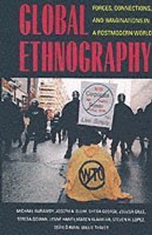 Global ethnography - forces, connections, and imaginations in a postmodern