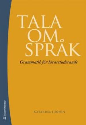 Tala om språk : grammatik för lärarstuderande | 1:a upplagan