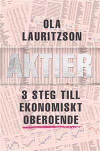Aktier : 3 steg till ekonomiskt oberoende | 1:a upplagan