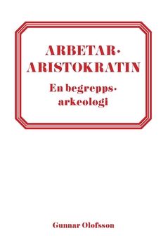 Arbetararistokratin : En begreppsarkeologi | 0:e upplagan