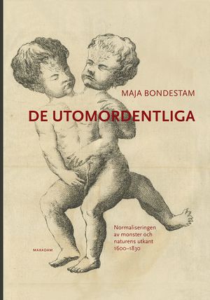 De utomordentliga: Normaliseringen av monster och naturens utkant 1600-1830