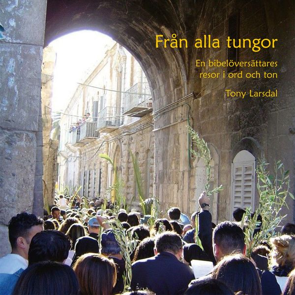 Från alla tungor - en bibelöversättares resor i ord och ton | 1:a upplagan