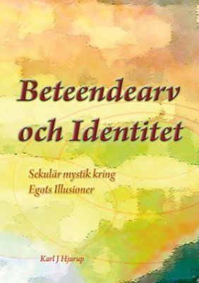 Beteendearv och identitet : sekulär mystik kring egots illusioner | 0:e upplagan