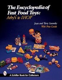 The Encyclopedia Of Fast Food Toys : Arby's to IHOP