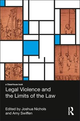 Legal Violence and the Limits of the Law | 1:a upplagan