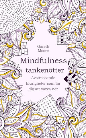 Tankenötter för mindfulness : avstressande klurigheter som får dig att varva ner