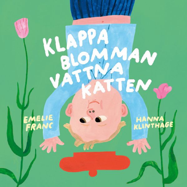Klappa blomman, vattna katten | 0:e upplagan