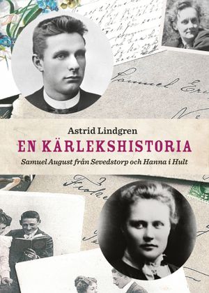 En kärlekshistoria : Samuel August från Sevedstorp och Hanna i Hult | 1:a upplagan