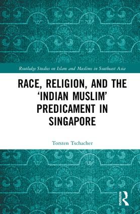 Race, Religion, and the ‘Indian Muslim’ Predicament in Singapore | 1:a upplagan