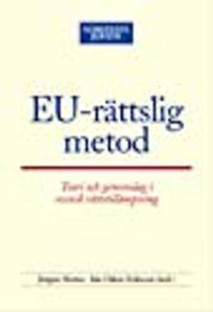 EU-rättslig metod : teori och genomslag i svensk rättstillämpning | 1:a upplagan