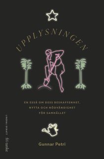 Upplysningen : En essä om dess beskaffenhet, nytta och nödvändighet för samhället