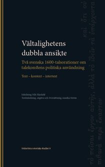 Vältalighetens dubbla ansikte: Två svenska 1600-talsorationer om talekonstens politiska användning: Text – kontext – intertext.