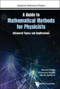 Guide To Mathematical Methods For Physicists, A: Advanced Topics And Applications | 0:e upplagan