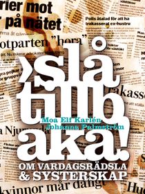 Slå tillbaka! : om vardagsrädsla & systerskap