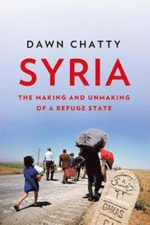 Syria: The Making and Unmaking of a Refuge State