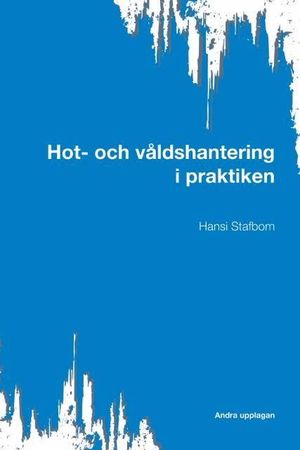 Hot- och våldshantering i praktiken Andra upplagan |  2:e upplagan