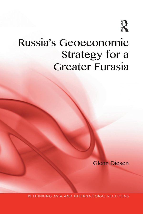 Russia's Geoeconomic Strategy for a Greater Eurasia | 1:a upplagan