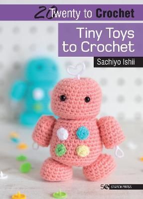 20 to Crochet: Tiny Toys to Crochet | 0:e upplagan