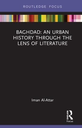 Baghdad: An Urban History through the Lens of Literature | 1:a upplagan