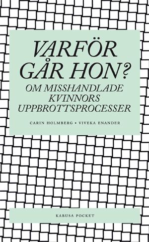 Varför går hon? : om misshandlade kvinnors uppbrottsprocesser | 1:a upplagan