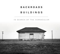 Backroads Buildings : In Search of the Vernacular