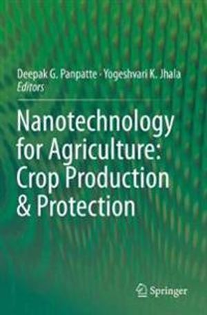 Nanotechnology for Agriculture: Crop Production & Protection | 1:a upplagan