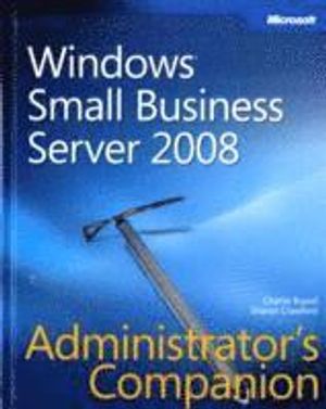 Windows Small Business Server 2008 Administrator s Companion | 1:a upplagan