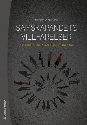 Samskapandets villfarelser - Om brukarinflytandets mörka sida | 1:a upplagan